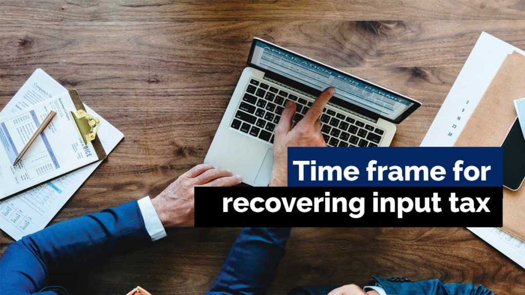 Time frame for recovering input tax