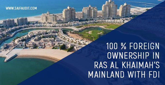 100% foreign ownership in  Ras Al Khaimah’s mainland with FDI