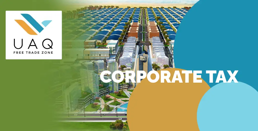 Corporate Tax in UAQ Free Zone: Compliance and Assistance